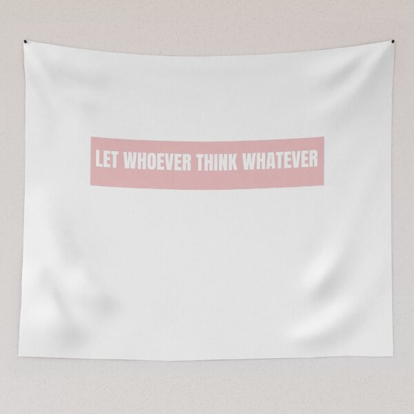 Item preview, Let Whoever Think Whatever designed and sold by yourDREAMart.
