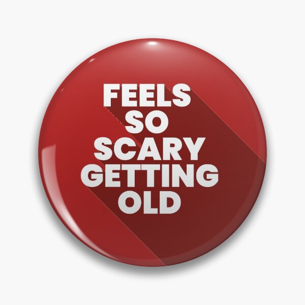Item preview, Feels so scary getting old designed and sold by Entornocreativo.