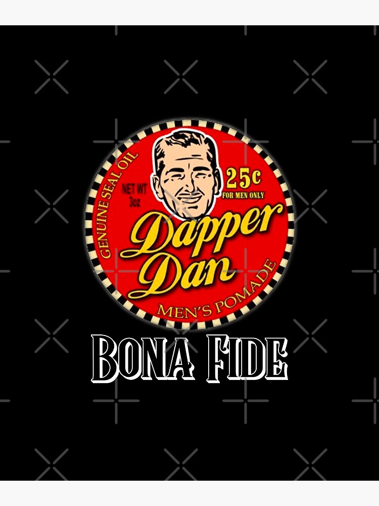 Dapper Dan Bona Fide Poster for Sale by theatomicowl