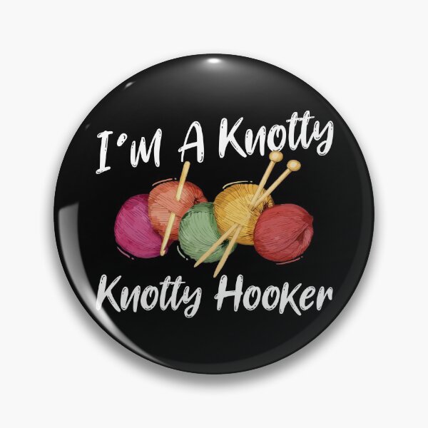 Item preview, I'm A Knotty Knotty Hooker Funny Crocheters Knitters Fan designed and sold by Dressed For  Duty.