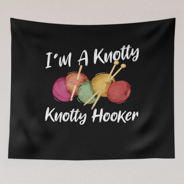 Item preview, I'm A Knotty Knotty Hooker Funny Crocheters Knitters Fan designed and sold by Dressed For  Duty.
