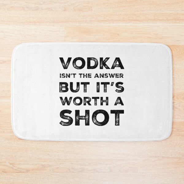 Item preview, Vodka isn’t the answer but it’s worth a shot funny drinking slogan  designed and sold by WearwhatUthink.