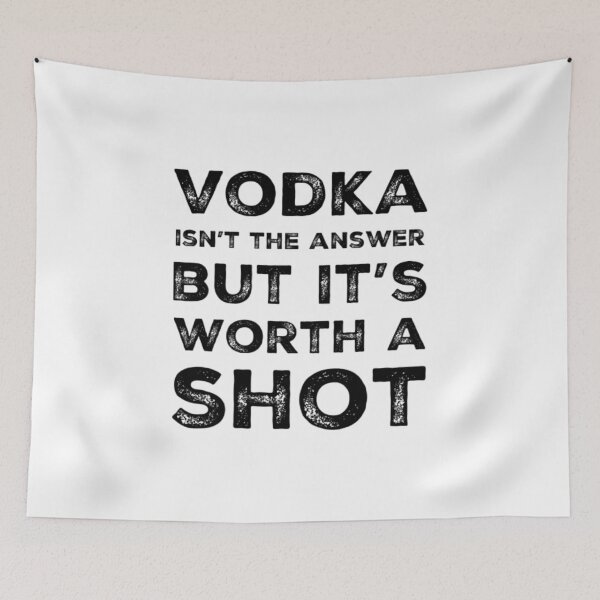 Item preview, Vodka isn’t the answer but it’s worth a shot funny drinking slogan  designed and sold by WearwhatUthink.