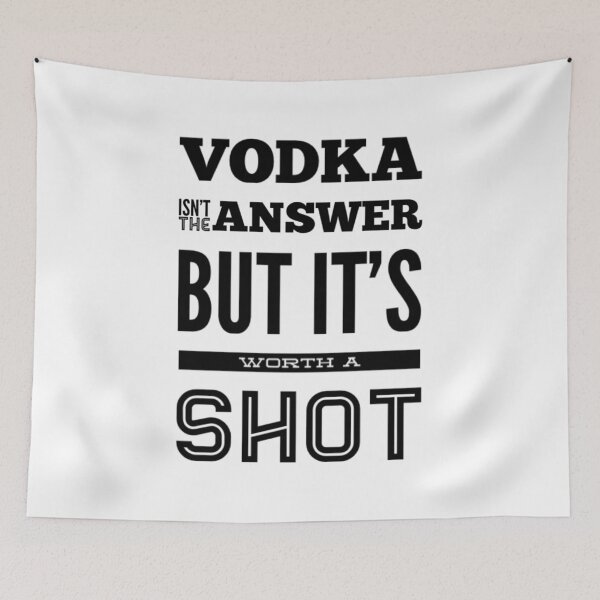 Item preview, Vodka isn’t the answer but it’s worth a shot funny drinking slogan  designed and sold by WearwhatUthink.