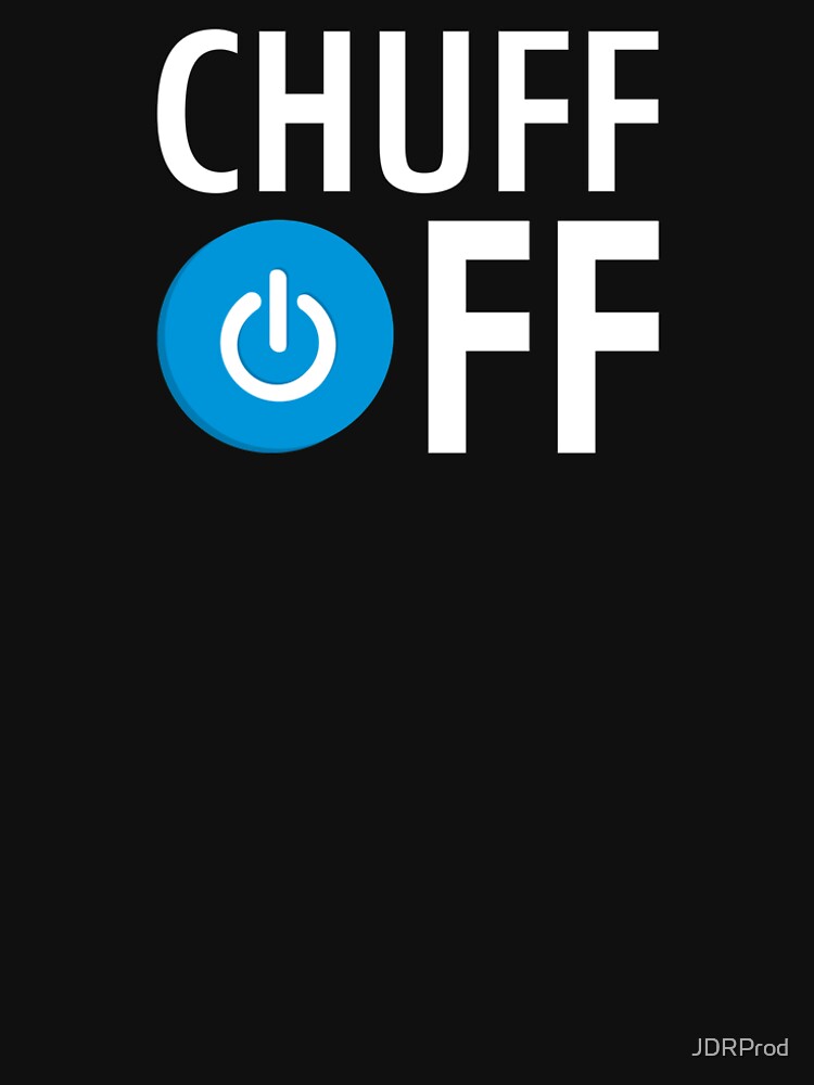 Chuff Off by JDRProd