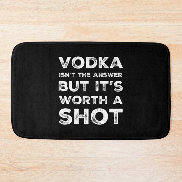 Item preview, Vodka isn’t the answer but it’s worth a shot funny drinking slogan  designed and sold by WearwhatUthink.