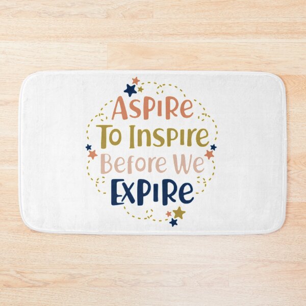Item preview, asphire to inspire before we expire designed and sold by PUNCH ME IN SHOP.