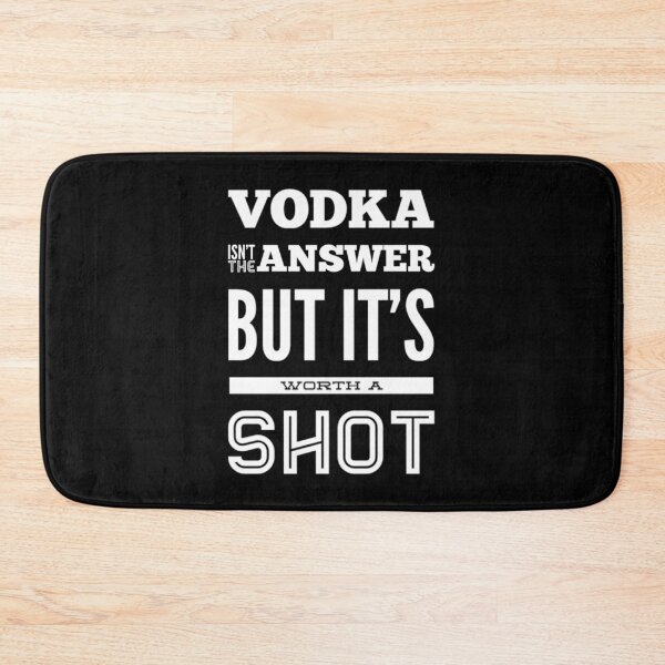 Item preview, Vodka isn’t the answer but it’s worth a shot funny drinking slogan  designed and sold by WearwhatUthink.