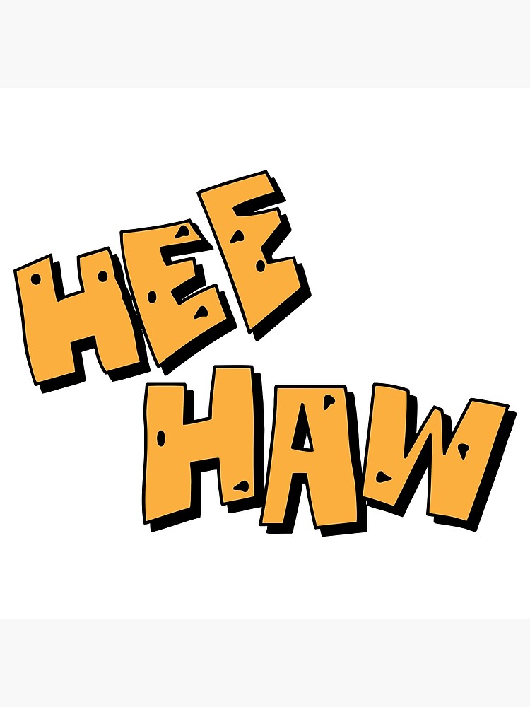 "BEST SELLING Hee Haw Logo" Poster by NoelleRivera Redbubble