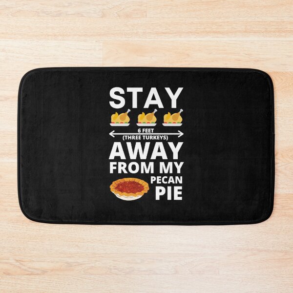 Item preview, Stay 6 Feet (three turkeys) Away From My Pecan Pie funny variation on Thankful I don't have to social distance from my Food Thanksgiving design designed and sold by milkasweet.