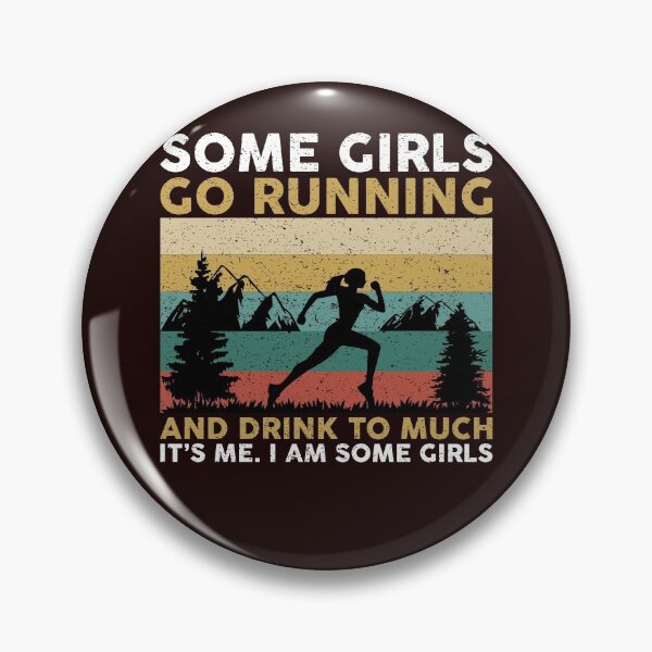 Item preview, SOME GIRLS GO RUNNING AND DRINK TO MUCH designed and sold by teemaker24.