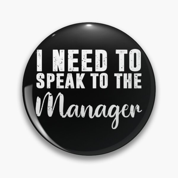 Item preview, I Need To Speak To The Manager designed and sold by FrazierGriffey.