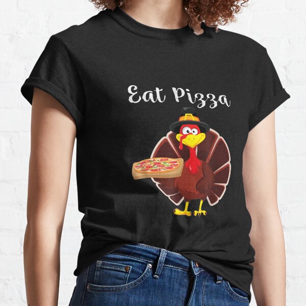 Turkey-Eat-Pizza-Funny-Thanksgiving-Xmas Classic T-Shirt