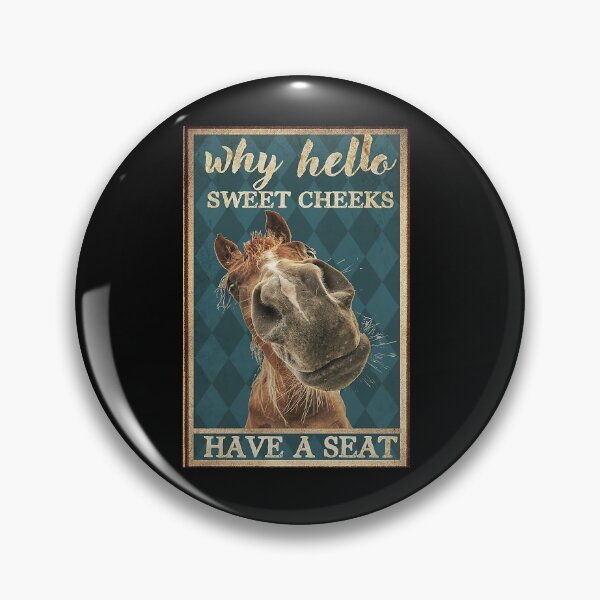 Item preview, Why Hello Sweet Cheeks Have A Seat Horse Face designed and sold by scrambledpeg.