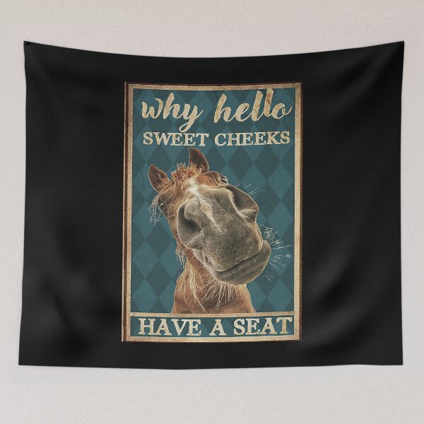 Item preview, Why Hello Sweet Cheeks Have A Seat Horse Face designed and sold by scrambledpeg.