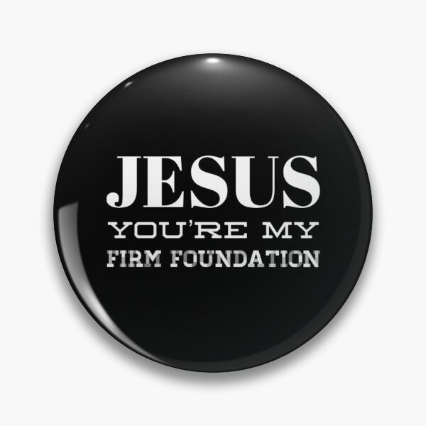 Item preview, Jesus, You're My Firm Foundation designed and sold by bugtalk.