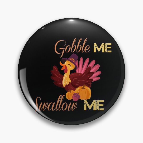Item preview, Gobble Me Swallow Me Funny Thanksgiving Turkey Classic T-Shirt designed and sold by Yasserlaa.