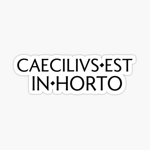 Caecilius Est In Horto - Cambridge Latin Course Sticker