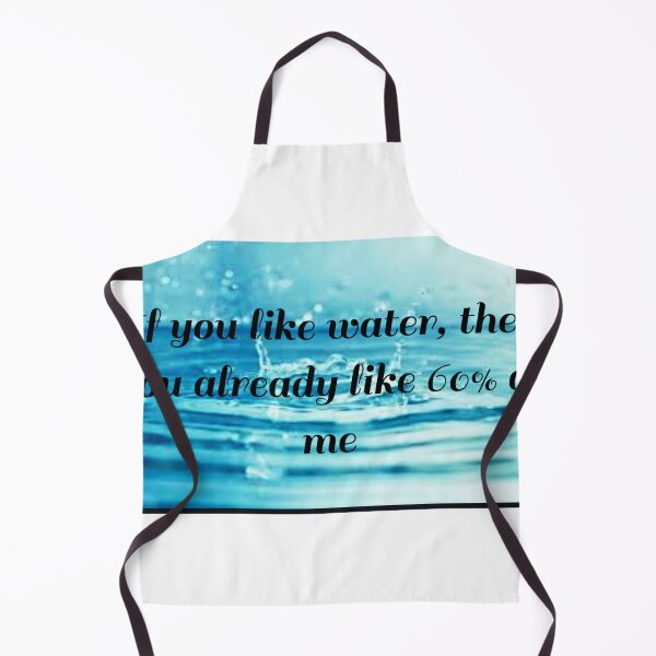 Item preview, If you like water then you already like 60% percent of me designed and sold by SupremeGoddess.