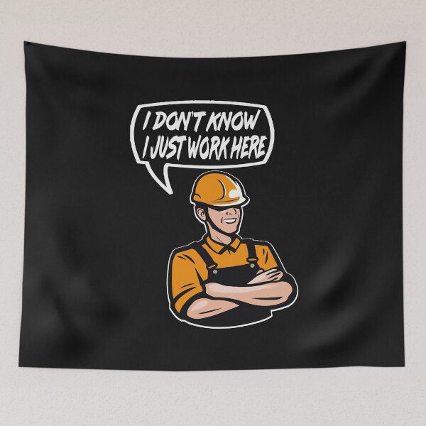 Item preview, Funny Construction Worker Quote I dont know Just work here designed and sold by sunnym79.