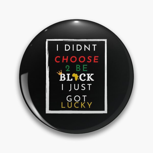 Item preview, We didn't choose to be black, we just got lucky! designed and sold by DaughterofYah.