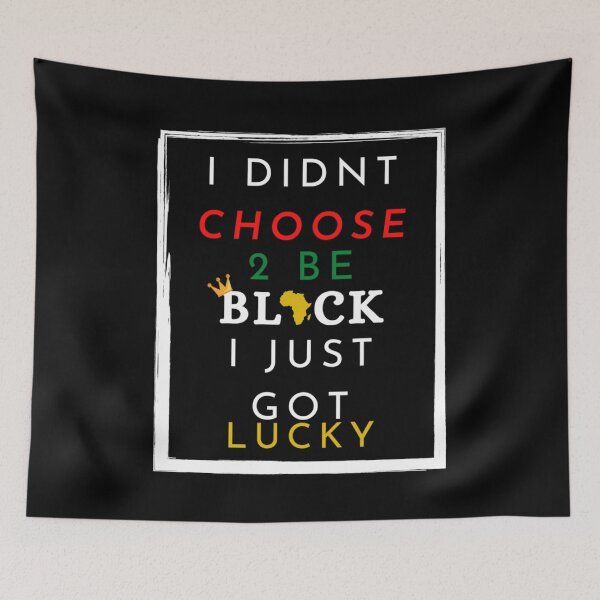 Item preview, We didn't choose to be black, we just got lucky! designed and sold by DaughterofYah.