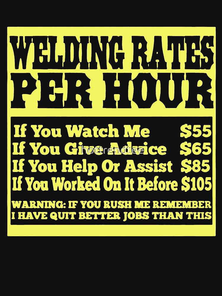 "WELDING RATES PER HOUR" Tshirt for Sale by hottrendtee Redbubble