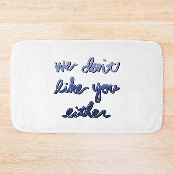 Item preview, We Don't Like You Either designed and sold by xheykelseyyy.