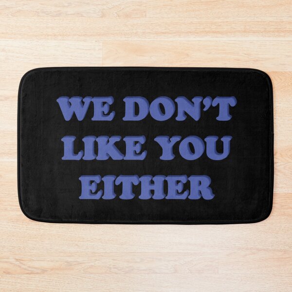 Item preview, We Don't Like You Either designed and sold by xheykelseyyy.