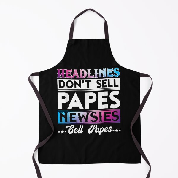 Item preview, HEADLINES DON'T SELL PAPES NEWSIES SELL PAPES designed and sold by paulatague.