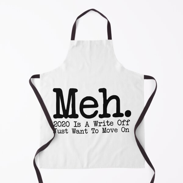 Item preview, Meh. 2020 Is A Write Off. Just Want To Move On. Who Cares. designed and sold by GravitiTees.