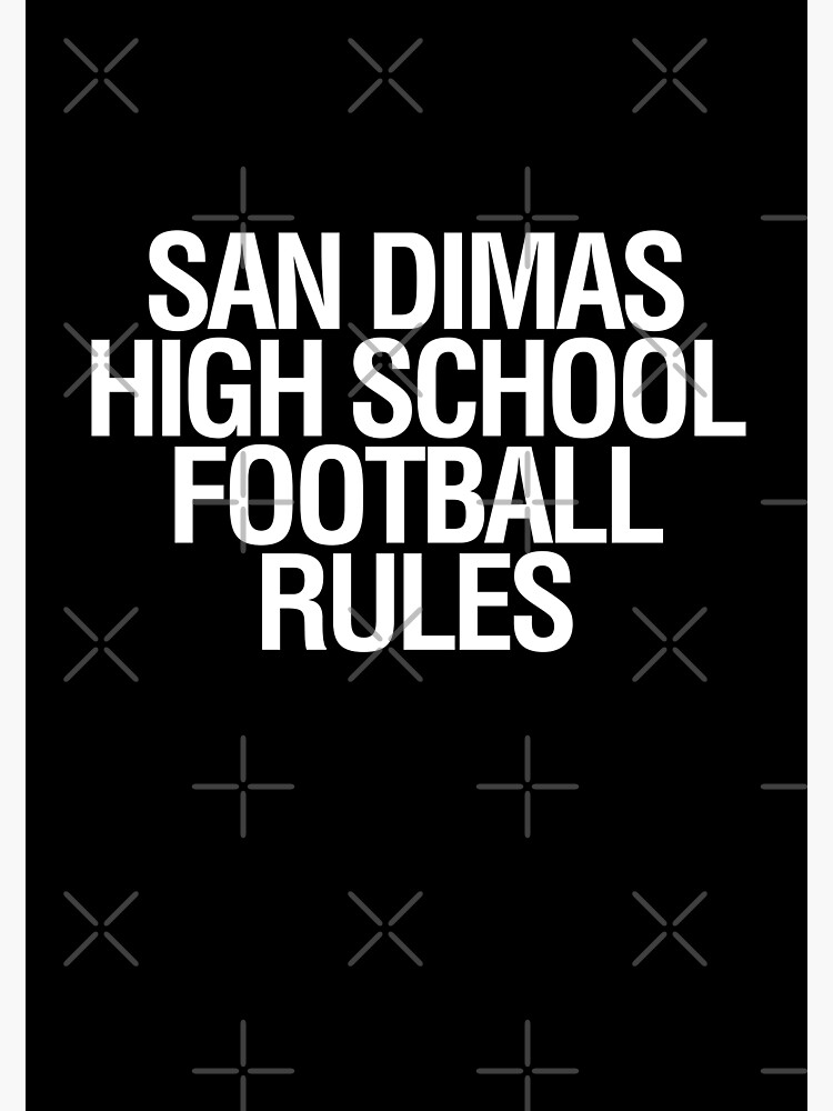 "SAN DIMAS HIGH SCHOOL FOOTBALL RULES" Poster for Sale by LongWinded