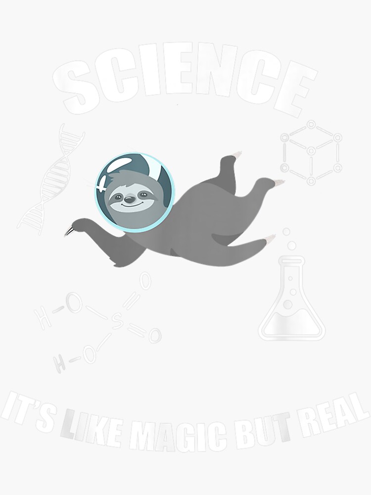 "Science Is Like Magic But Real Sloths Lover" Sticker for Sale by