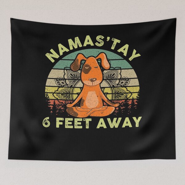Item preview, Namas'tay 6 Feet Away Funny Dog  designed and sold by Warren995.