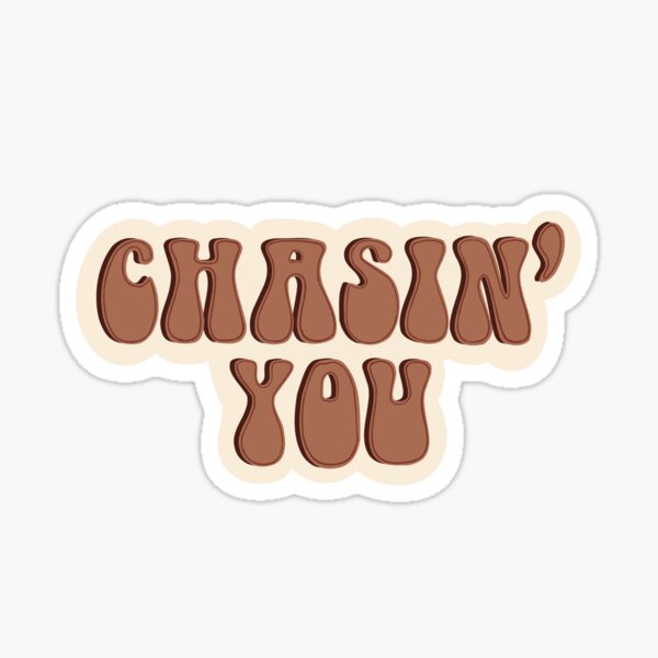 Chasin' you Sticker