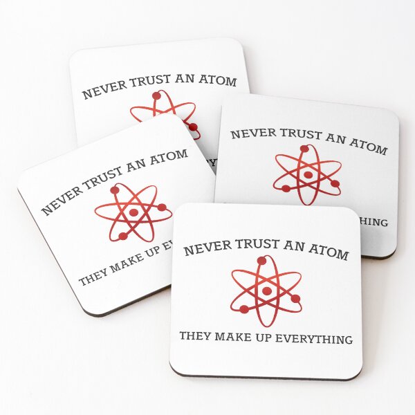 Item preview, Never Trust An Atom They Make Up Everything designed and sold by TwitchRap.