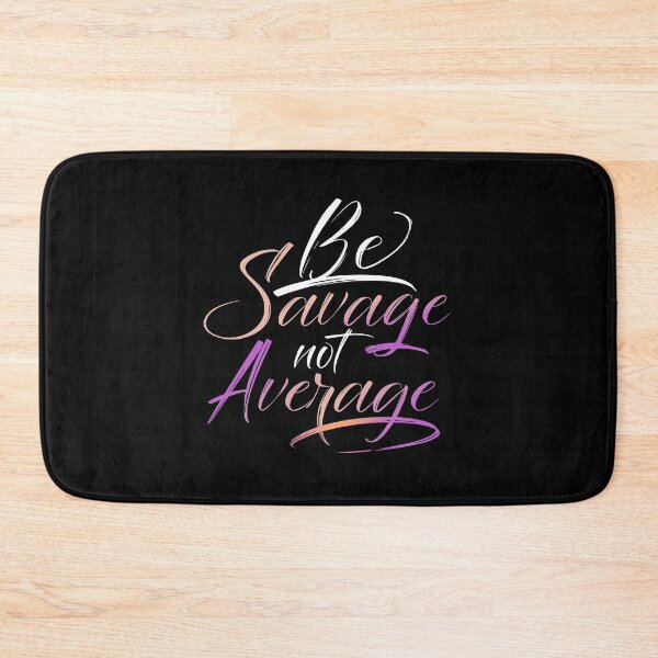 Item preview, Be Savage Not Average designed and sold by kolbasound.