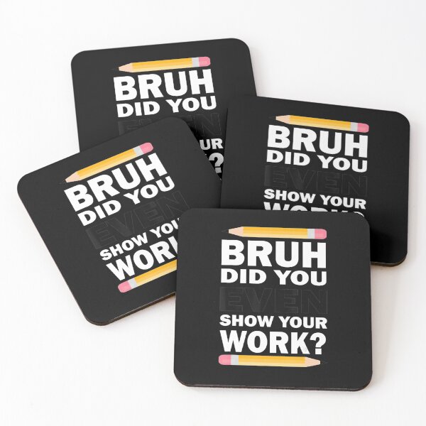 Item preview, Bruh Did You Even Show Your Homework  designed and sold by Castillo411.