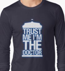 Trust Me , I'm The Doctor Long Sleeve T-Shirt