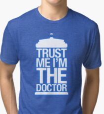 Trust Me , I'm The Doctor Tri-blend T-Shirt