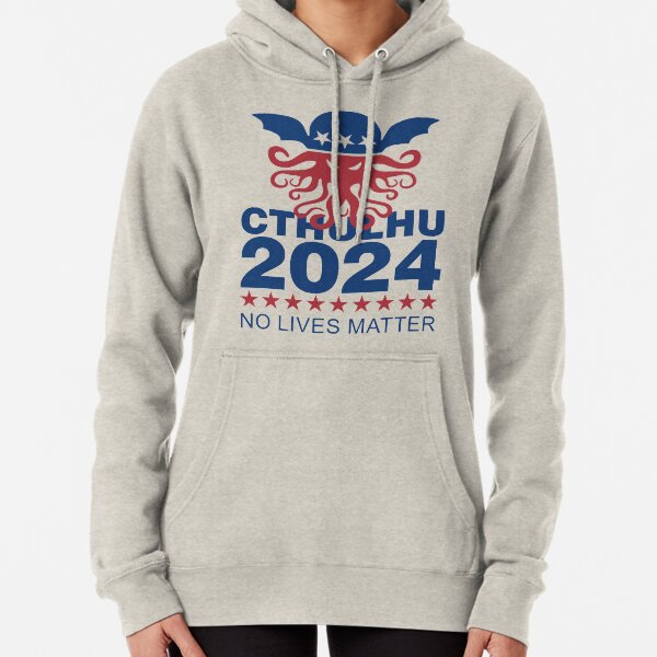 Cthulhu 2024 No Lives Matter Pullover Hoodie