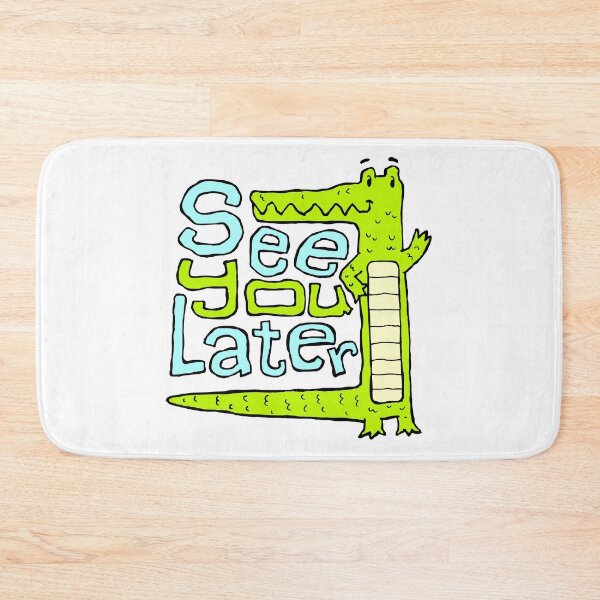 Item preview, See You Later Aligator designed and sold by BicaPop.