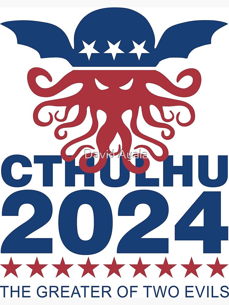 Vote Cthulhu 2024 Poster For Sale By DavidAyala Redbubble   Flat,750x,075,f Pad,750x1000,f8f8f8 