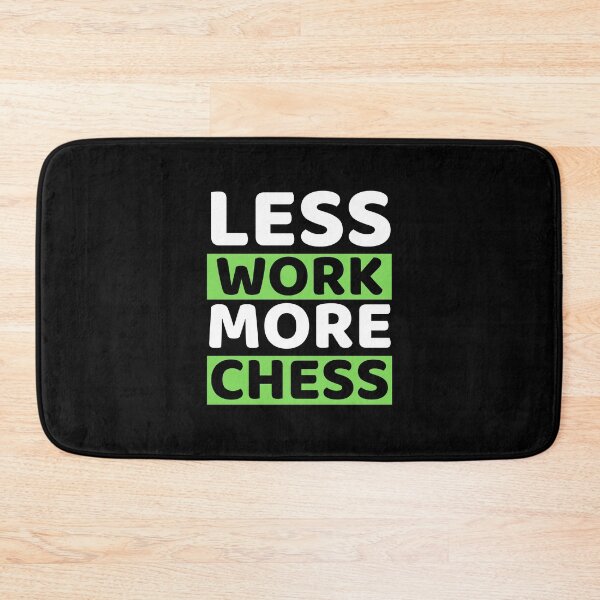 Item preview, Less Work More Chess designed and sold by bifkee19.