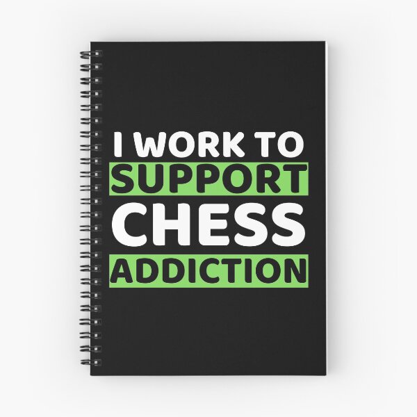 Item preview, I Work To Support Chess Addiction designed and sold by bifkee19.