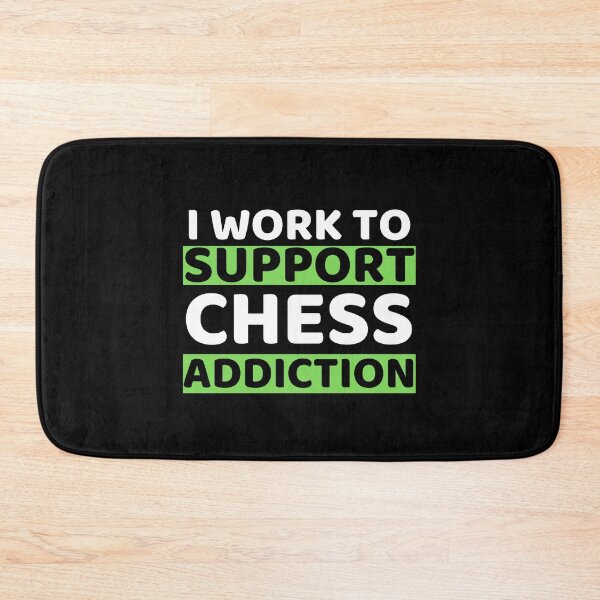Item preview, I Work To Support Chess Addiction designed and sold by bifkee19.