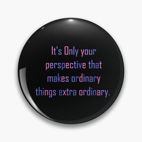 Item preview, it's only your perspective that makes ordinary things extra ordinary designed and sold by khaanju.
