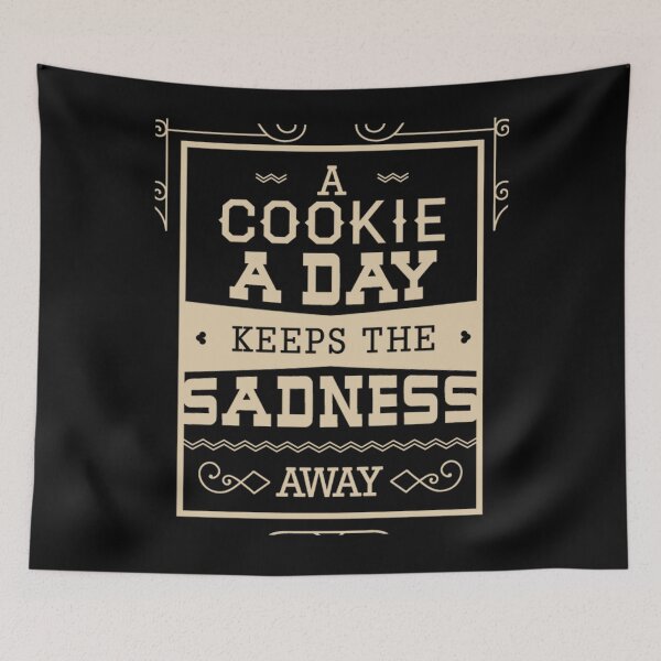 Item preview, a cookie a day keeps sadness away - Awesome cookie lover Gift designed and sold by Teenation9.