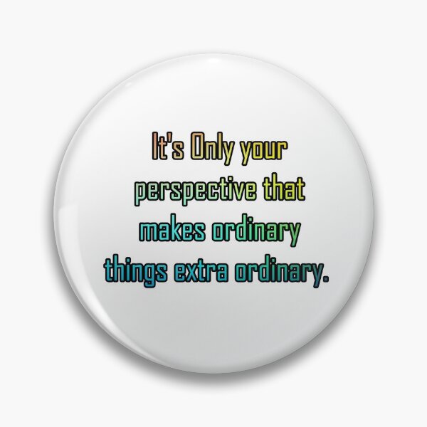Item preview, it's only your perspective that makes ordinary things extra ordinary designed and sold by khaanju.