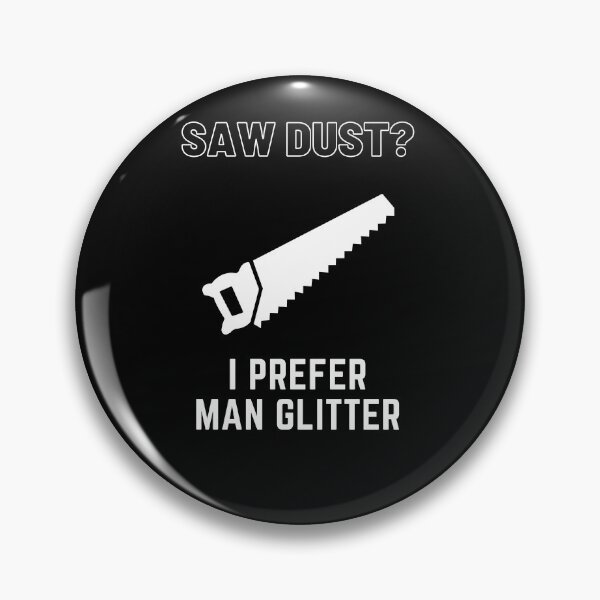 Item preview, Saw Dust? I prefer Man Glitter designed and sold by PetitePeche.